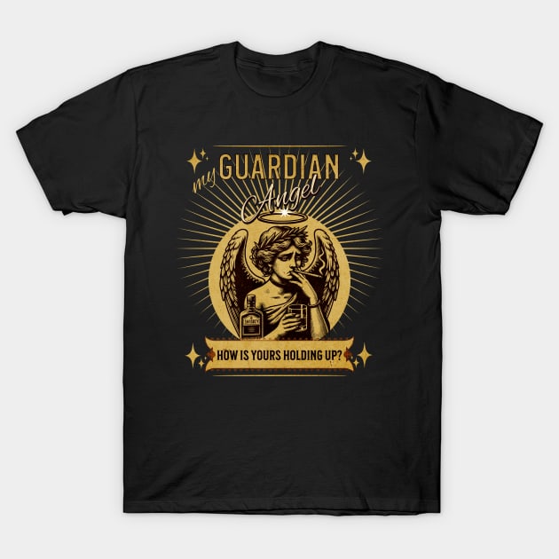 My Guardian Angel. How Is Yours Holding Up? T-Shirt by Miriam Designs